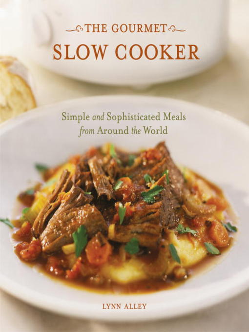Title details for The Gourmet Slow Cooker by Lynn Alley - Wait list